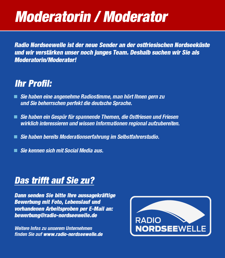 Radio Nordseewelle ist der neue Sender an der ostfriesischen Nordseeküste und wir verstärken unser noch junges Team. Deshalb suchen wir Sie als Moderatorin/Moderator!